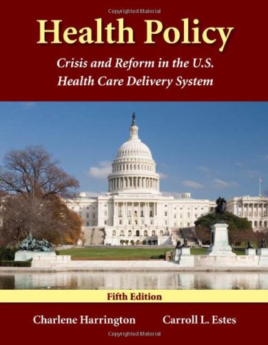 Health Policy: Crisis And Reform In The U.S. Health Care Delivery System,Used