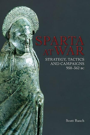Sparta At War: Strategy, Tactics And Campaigns, 950362 Bc