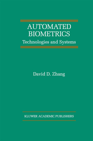 Automated Biometrics: Technologies and Systems (The International Series on Asian Studies in Computer and Information Science, 7,New