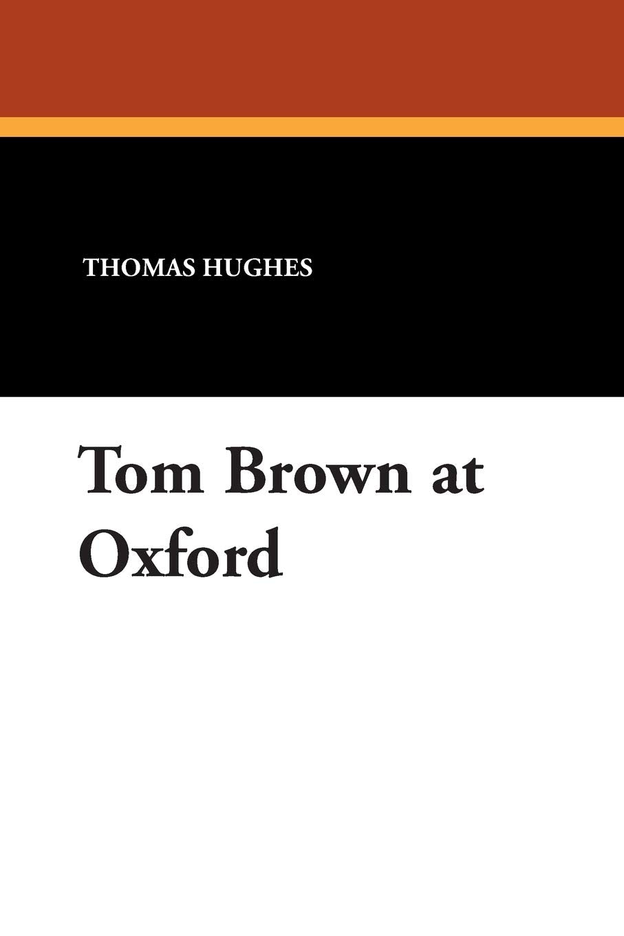 Tom Brown at Oxford,New