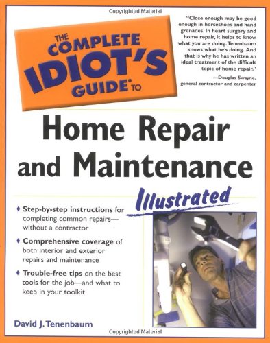The Complete Idiot's Guide to Home Repair and Maintenance Illustrated,New