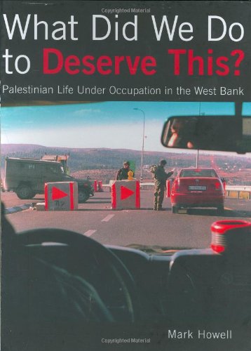What Did We Do To Deserve This? Palestinian Life Under Occupation In The West Bank,Used