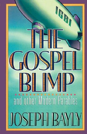 The Gospel Blimp and Other Modern Parables (Joseph Bayly Series),New