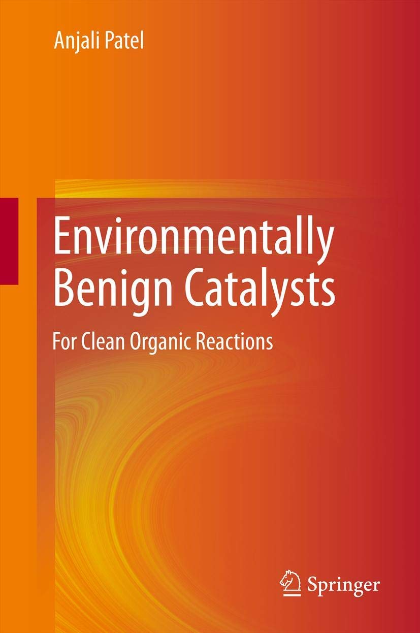 Environmentally Benign Catalysts: For Clean Organic Reactions,Used