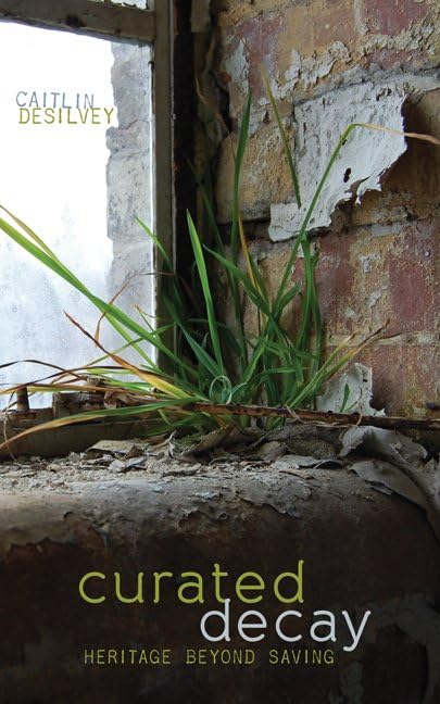 Curated Decay: Heritage beyond Saving,Used