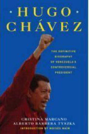 Hugo Chavez: The Definitive Biography Of Venezuela'S Controversial President,Used