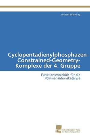 CyclopentadienylphosphazenConstrainedGeometryKomplexe der 4. Gruppe: Funktionsmolekle fr die Polymerisationskatalyse (German ,Used