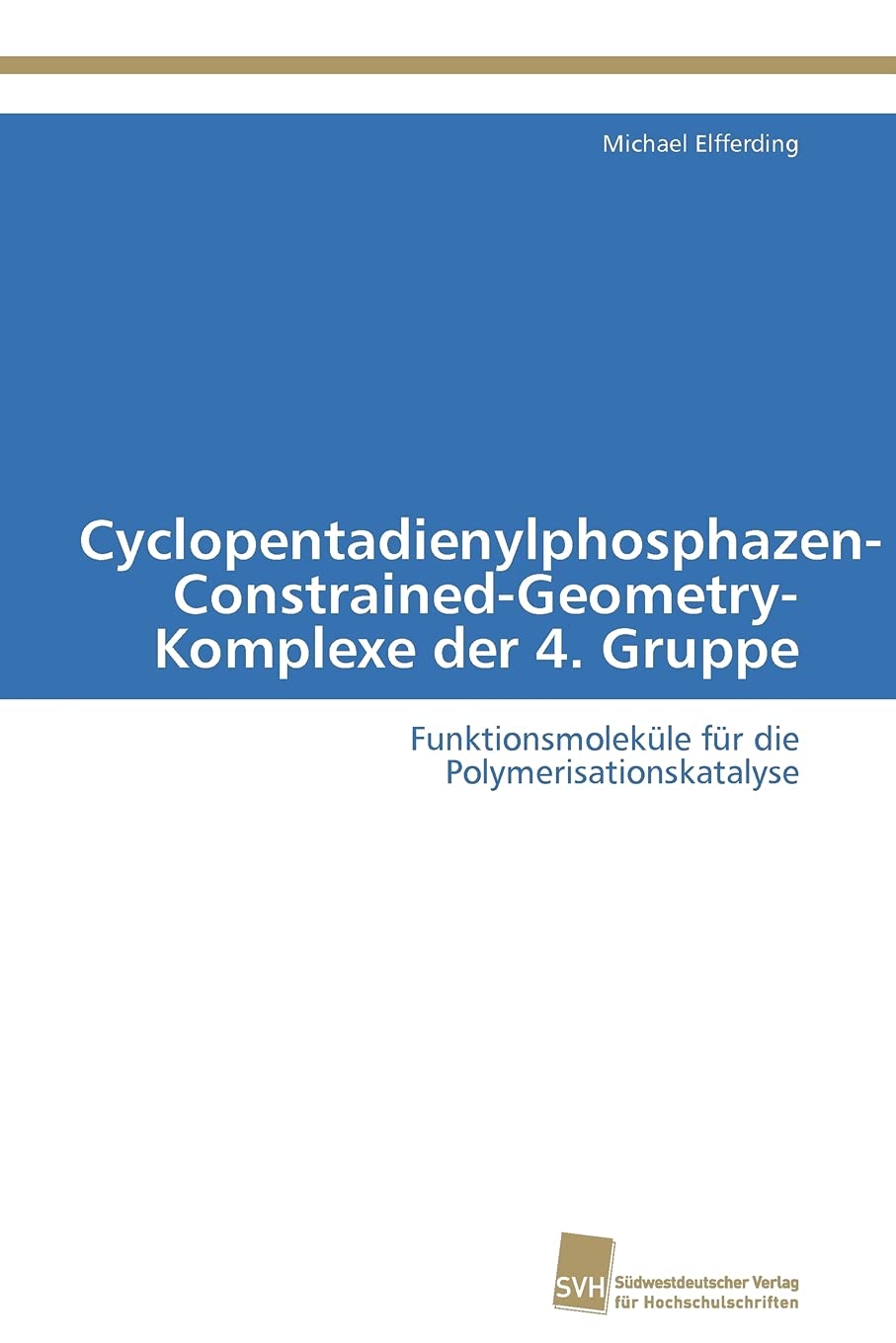 CyclopentadienylphosphazenConstrainedGeometryKomplexe der 4. Gruppe: Funktionsmolekle fr die Polymerisationskatalyse (German ,Used