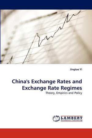 China's Exchange Rates and Exchange Rate Regimes: Theory, Empirics and Policy,Used