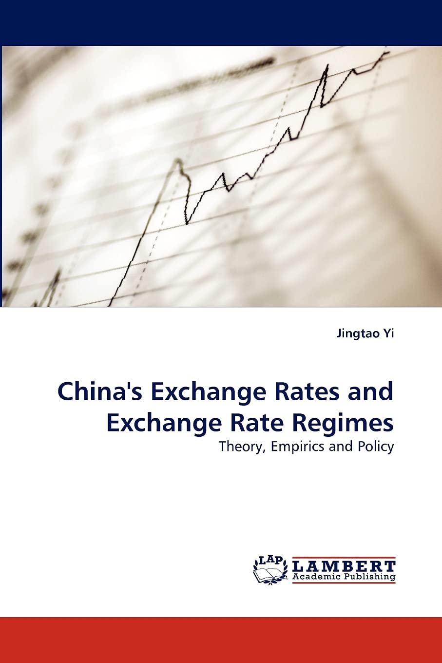 China's Exchange Rates and Exchange Rate Regimes: Theory, Empirics and Policy,Used