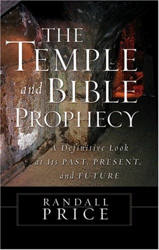 The Temple And Bible Prophecy: A Definitive Look At Its Past, Present, And Future,New