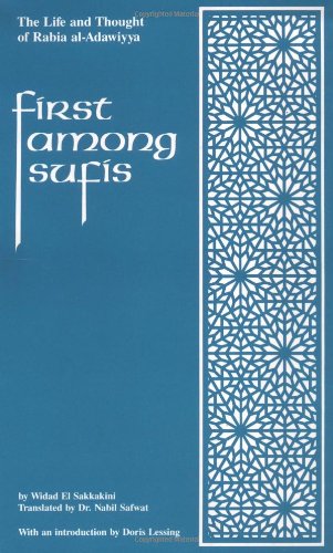 First Among Sufis: The Life and Thought of Rabia alAdawiyya, the Woman Saint of Basra,Used