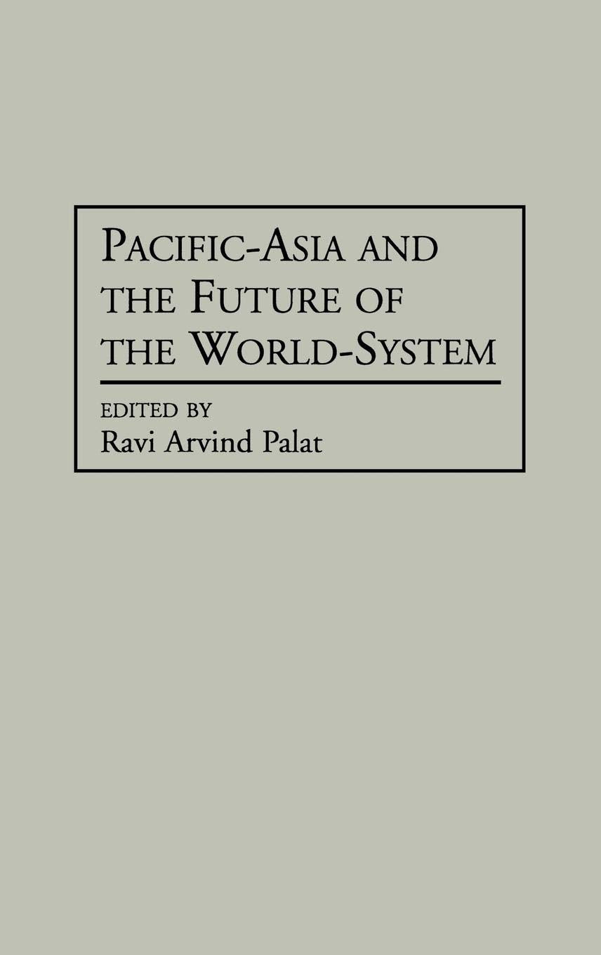 Pacificasia And The Future Of The Worldsystem: (Contributions In Economics And Economic History)