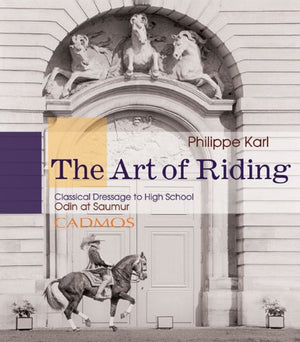 The Art Of Riding: Classical Dressage To High School: Odin At Saumur