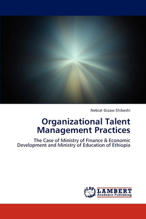 Organizational Talent Management Practices: The Case of Ministry of Finance & Economic Development and Ministry of Education of ,Used