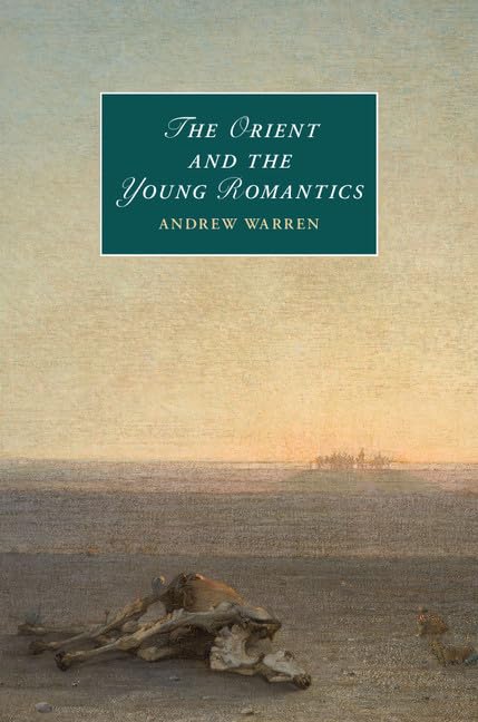 The Orient and the Young Romantics (Cambridge Studies in Romanticism, Series Number 109),Used