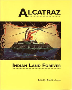 Alcatraz: Indian Land Forever (Native American Politics; No. 4),Used