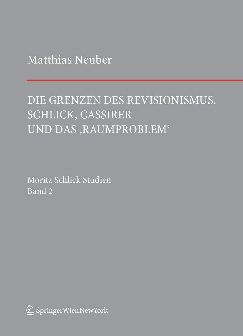 Die Grenzen des Revisionismus: Schlick, Cassirer und das Raumproblem (Schlick Studien, 2) (German Edition),Used