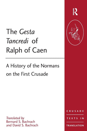 The Gesta Tancredi of Ralph of Caen (Crusade Texts in Translation),Used