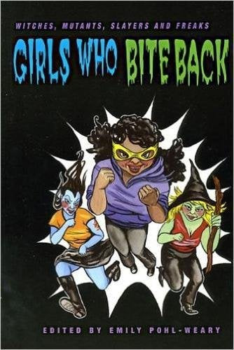 Girls Who Bite Back: Witches, Mutants, Slayers and Freaks,Used