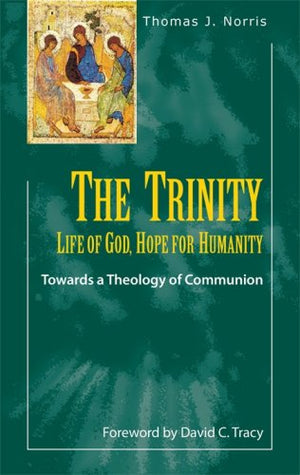 The Trinity: Life of God, Hope for Humanity: Towards a Theology of Communion (Theology and Faith),New