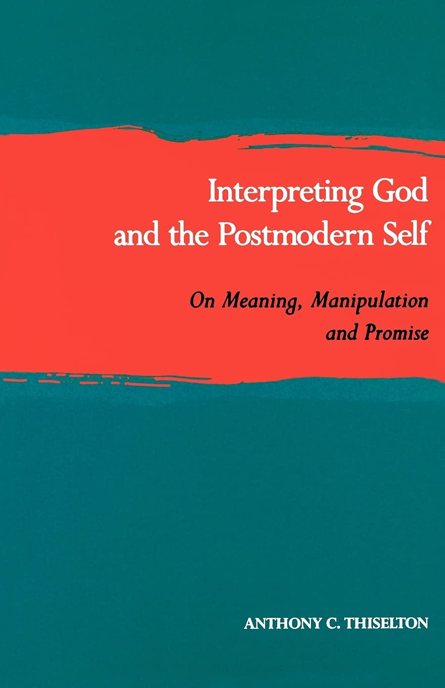 Interpreting God and the Postmodern Self: On Meaning, Manipulation and Promise,New