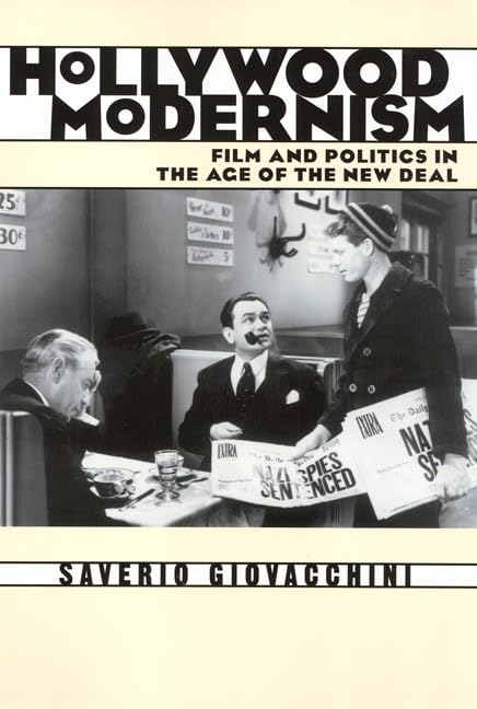 Hollywood Modernism: Film And Politics In The Age Of The New Deal (Culture And The Moving Image)
