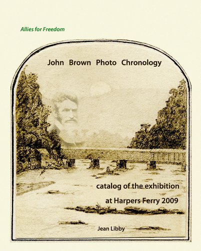 John Brown Photo Chronology: Catalog of the Exhibition at Harpers Ferry, 2009,Used