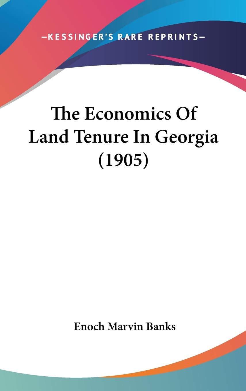 The Economics Of Land Tenure In Georgia (1905),New