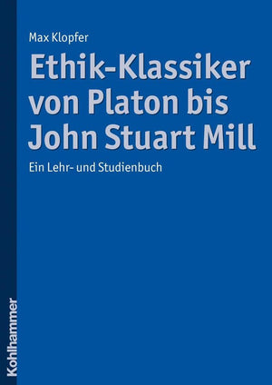 EthikKlassiker von Platon bis John Stuart Mill: Ein Lehr und Studienbuch (German Edition),Used