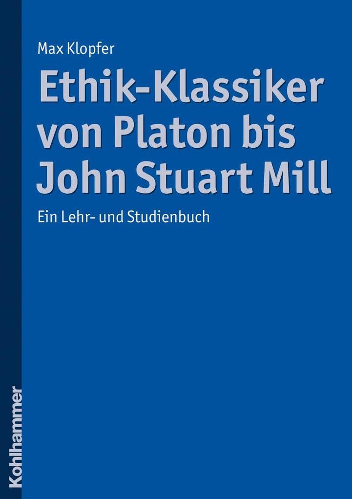 EthikKlassiker von Platon bis John Stuart Mill: Ein Lehr und Studienbuch (German Edition),Used