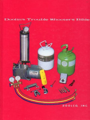 Doolin's Trouble Shooters Bible : Air Conditioning, Refrigeration, Heat Pumps, Heating,New