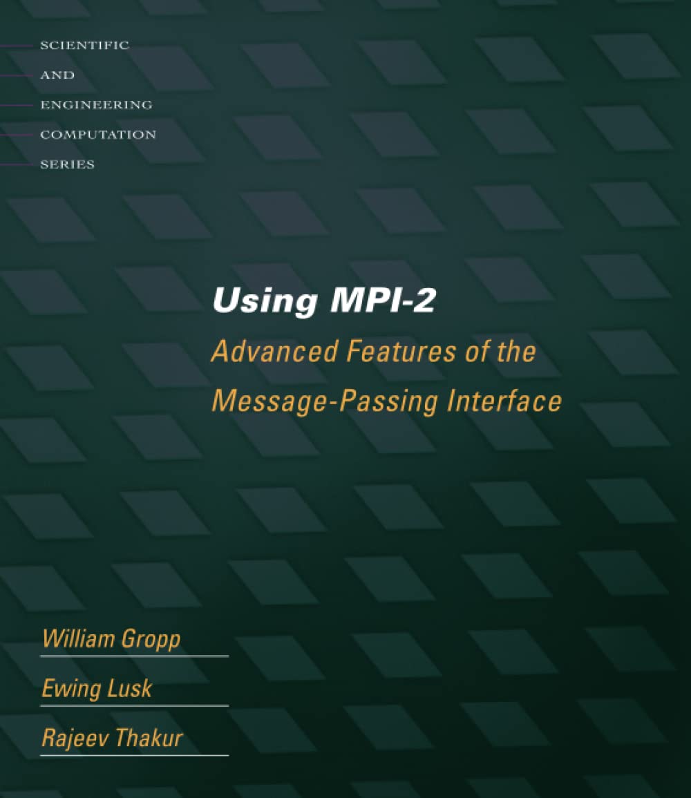 Using MPI2: Advanced Features of the Message Passing Interface (Scientific and Engineering Computation),Used