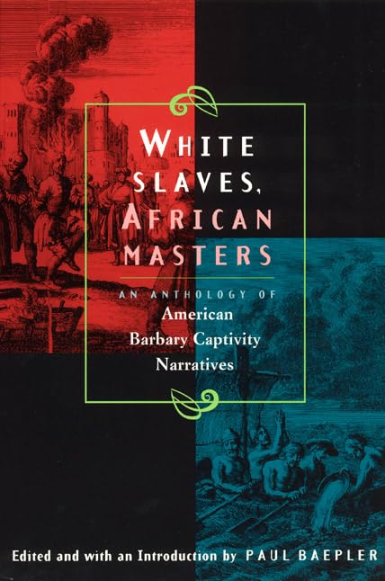 White Slaves, African Masters: An Anthology Of American Barbary Captivity Narratives-used