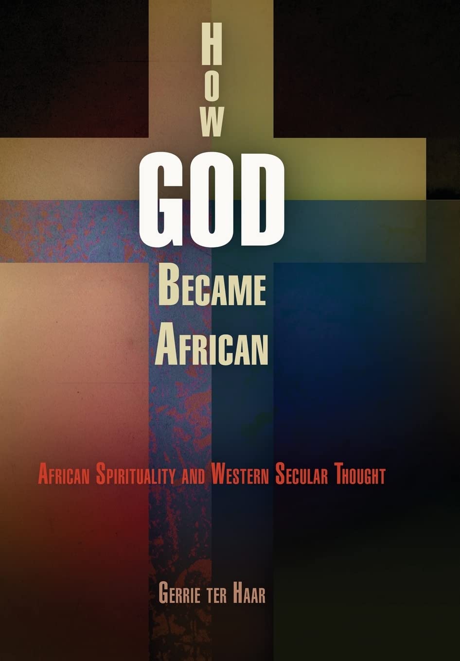 How God Became African: African Spirituality And Western Secular Thought,Used