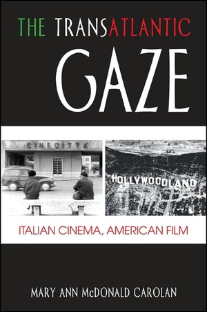 The Transatlantic Gaze: Italian Cinema, American Film (Suny Series In Italian/American Culture)