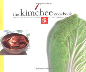 The Kimchee Cookbook: Fiery Flavors and Cultural History of Korea's National Dish,Used
