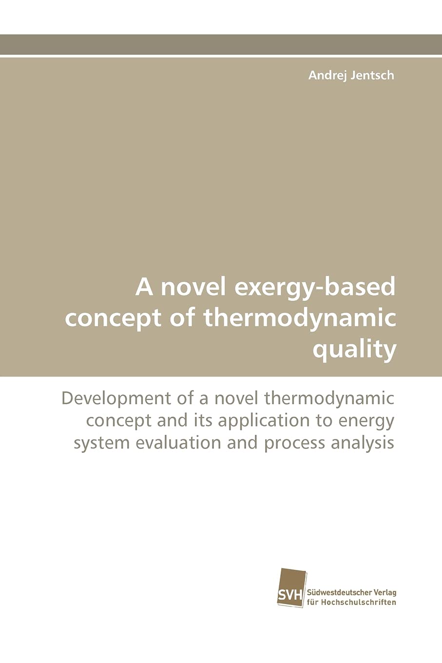 A novel exergybased concept of thermodynamic quality: Development of a novel thermodynamic concept and its application to energ,Used