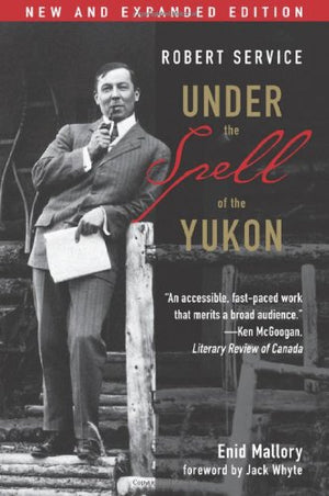 Robert Service: Under the Spell of the Yukon, Second Edition,Used