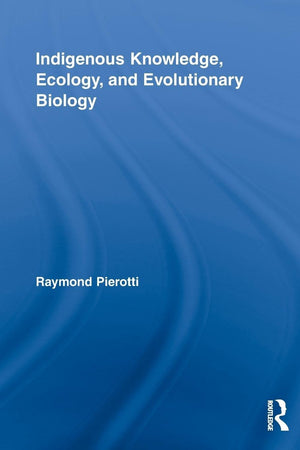 Indigenous Knowledge, Ecology, and Evolutionary Biology (Indigenous Peoples and Politics),Used