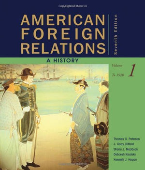 American Foreign Relations: A History, Volume 1: To 1920,Used