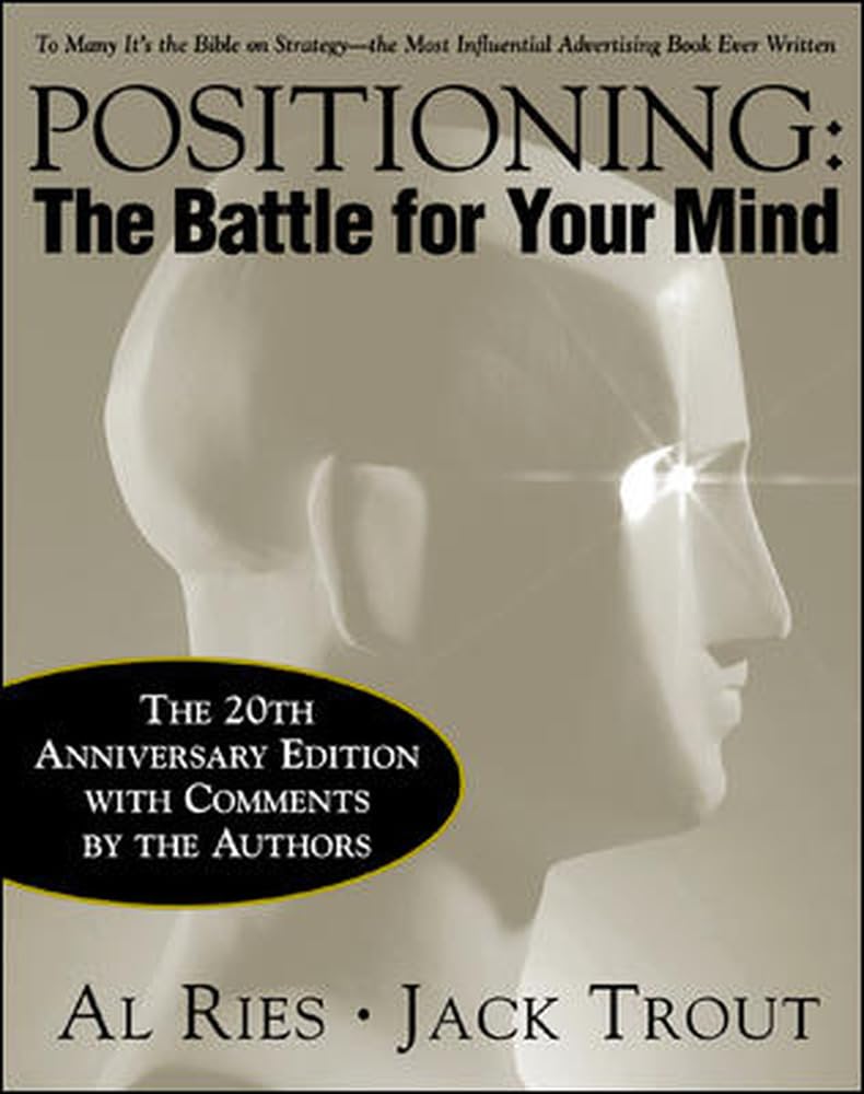 Positioning: The Battle for Your Mind, 20th Anniversary Edition,New