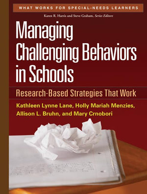 Managing Challenging Behaviors in Schools: ResearchBased Strategies That Work (What Works for SpecialNeeds Learners),New