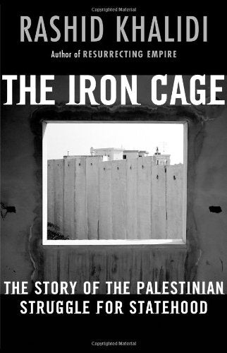 The Iron Cage: The Story Of The Palestinian Struggle For Statehood