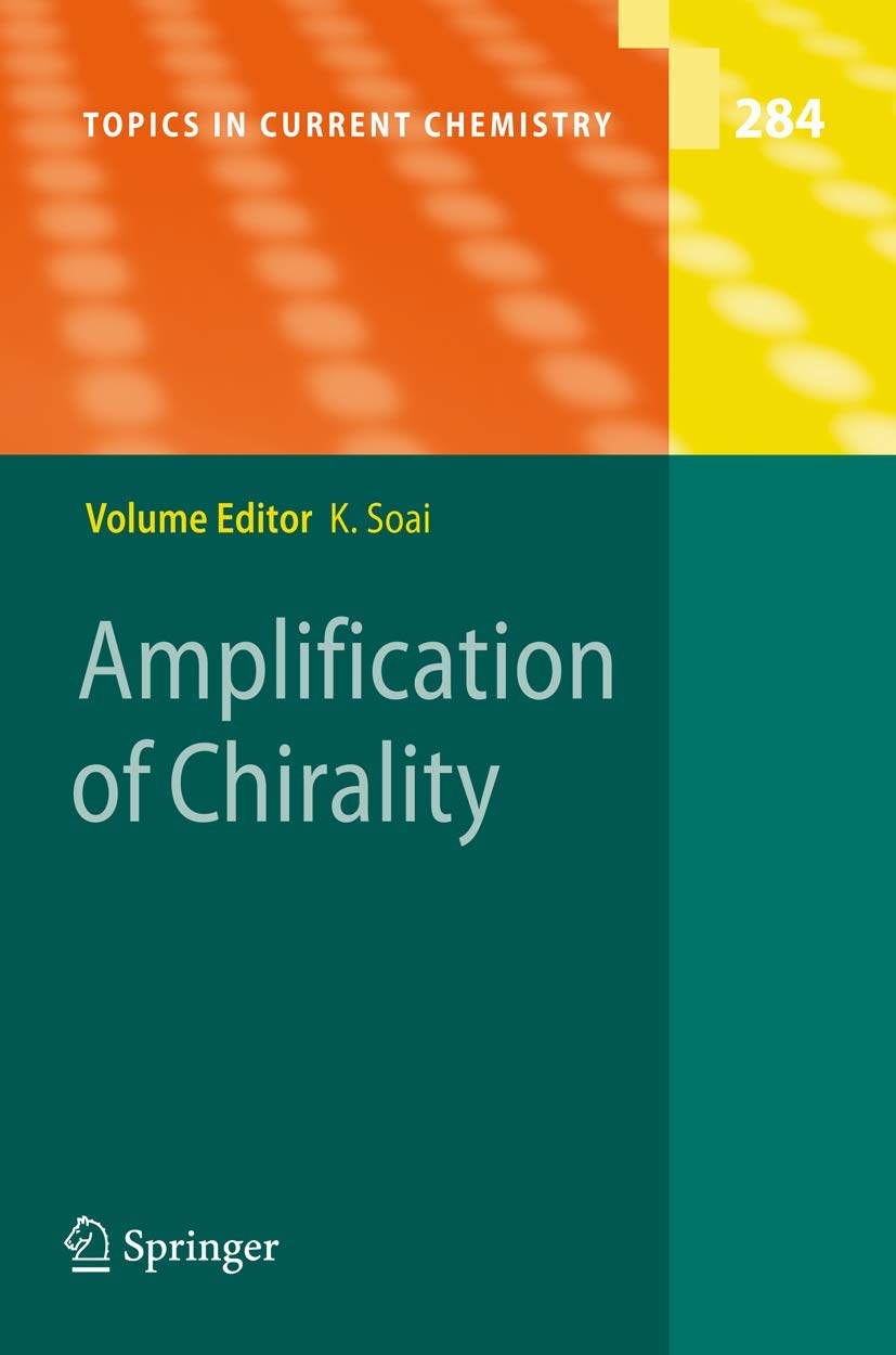 Amplification of Chirality (Topics in Current Chemistry, 284),Used