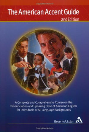 The American Accent Guide, Second Edition: A Complete and Comprehensive Course on the Pronunciation and Speaking Style of Americ,New