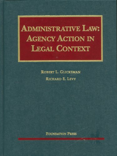 Administrative Law: Agency Action in Legal Context (University Casebook Series),Used