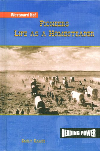 Pioneers: Life As A Homesteader (Westward Ho!,),New