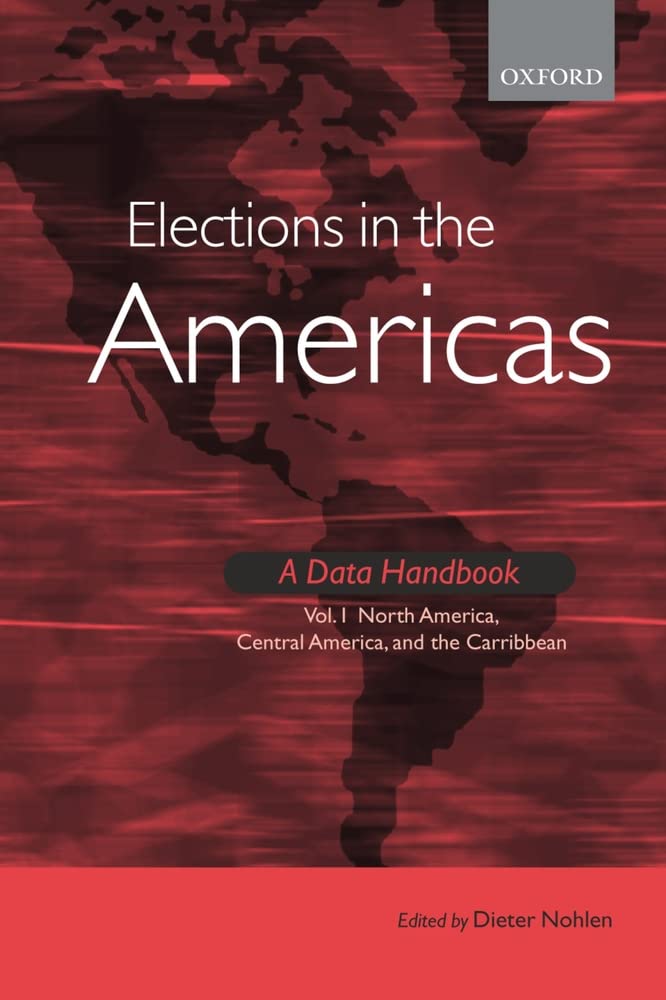 Elections in the Americas: A Data Handbook: Volume 1: North America, Central America, and the Caribbean,Used