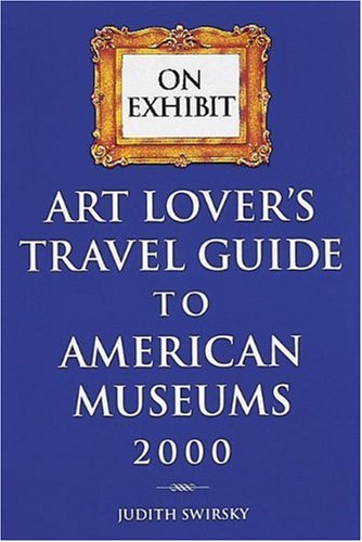 Art Lover's Travel Guide to American Museums, 2000 (On Exhibit),Used